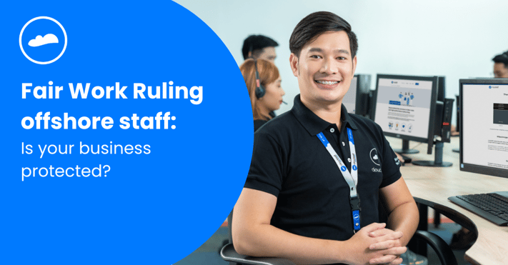 Fair Work Ruling offshore staff Is your business  protected