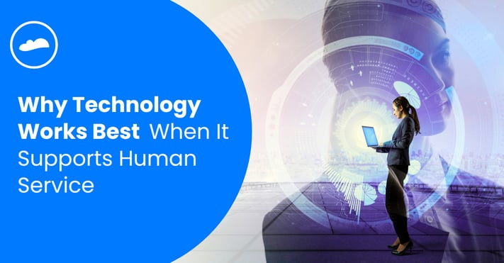 Why Technology Works Best When It Supports Human Service-1